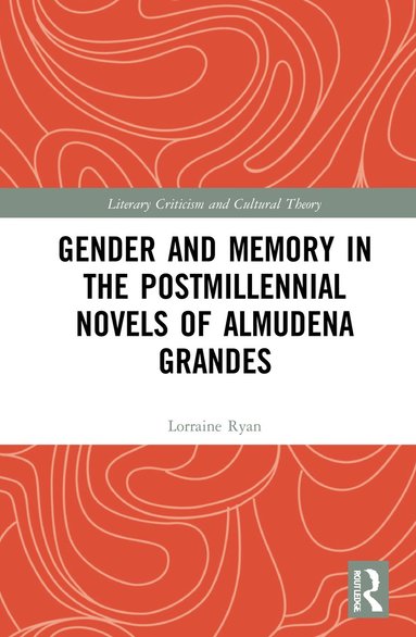 bokomslag Gender and Memory in the Postmillennial Novels of Almudena Grandes