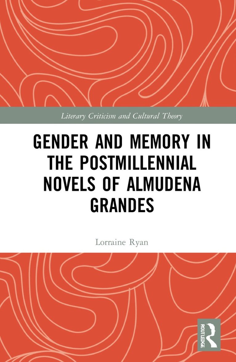 Lorraine Ryan - Gender and Memory in the Postmillennial Novels of Almudena Grandes, Inbunden