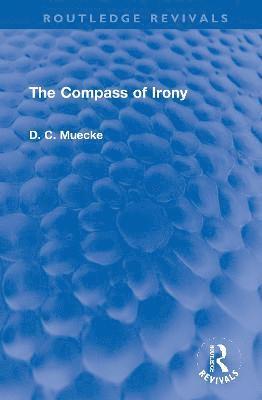 D. C. Muecke - Compass of Irony, Inbunden