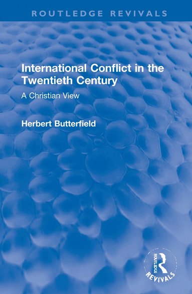 Herbert Butterfield - International Conflict in the Twentieth Century, Inbunden