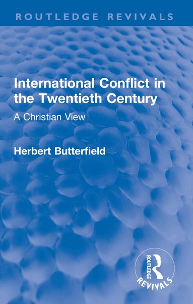 Herbert Butterfield - International Conflict in the Twentieth Century, Häftad