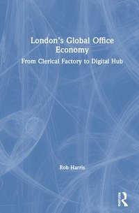 bokomslag Londons Global Office Economy
