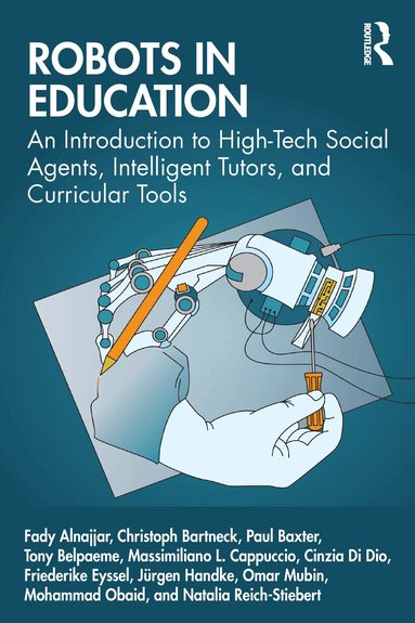 Fady Alnajjar, Christoph Bartneck, Paul Baxter, Tony Belpaeme, Massimiliano Cappuccio, Cinzia Di Dio, Friederike Eyssel, Jürgen Handke, Omar Mubin, Mohammad Obaid, Natalia Reich-Stiebert - Robots in Education, Häftad