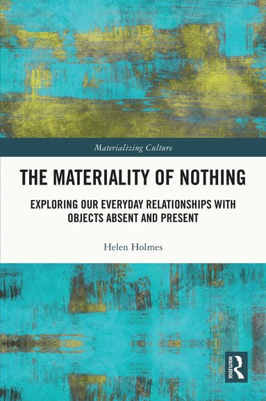 Helen Holmes - Materiality of Nothing, Häftad
