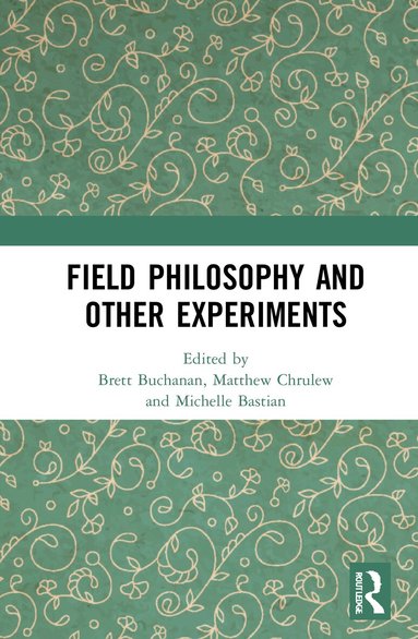 Brett Buchanan, Matthew Chrulew, Michelle Bastian - Field Philosophy and Other Experiments, Inbunden