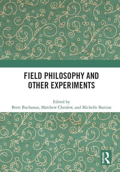 Brett Buchanan, Matthew Chrulew, Michelle Bastian - Field Philosophy and Other Experiments, Häftad