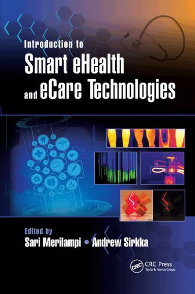 Sari Merilampi, Andrew Sirkka - Introduction to Smart eHealth and eCare Technologies, Häftad