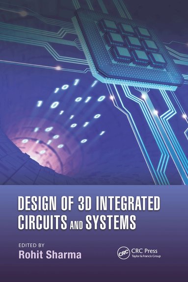 Rohit Sharma - Design of 3D Integrated Circuits and Systems, Häftad