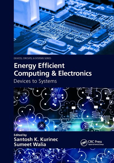Santosh K. Kurinec, Sumeet Walia - Energy Efficient Computing & Electronics, Häftad
