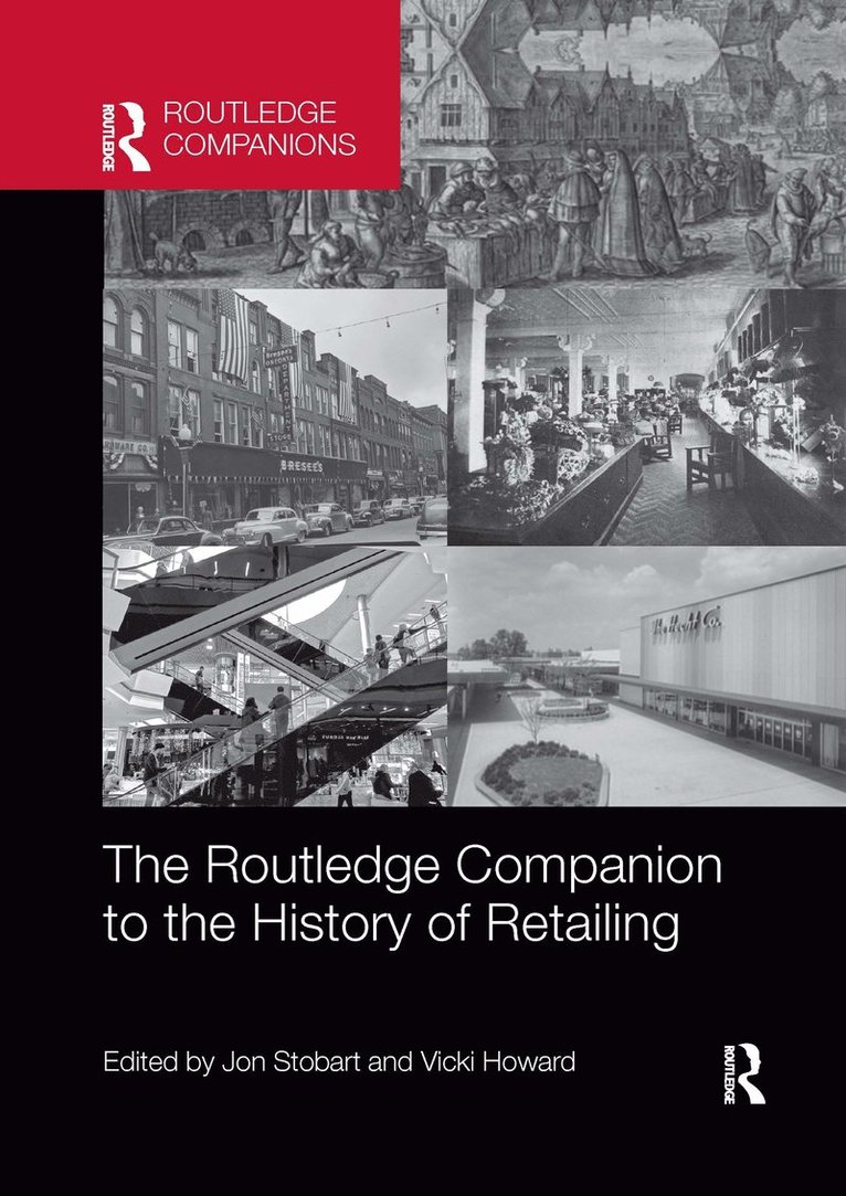 Jon Stobart, Vicki Howard, UK.) Stobart, Jon (Manchester Metropolitan University, University of Essex) Howard, Vicki (Department of History - Routledge Companion to the History of Retailing, Häftad