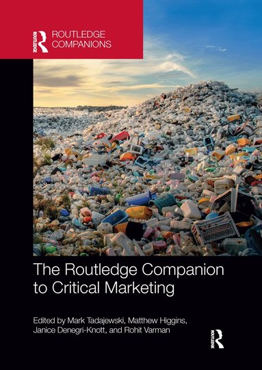 Mark Tadajewski, Matthew Higgins, Janice Denegri-Knott, Rohit Varman - Routledge Companion to Critical Marketing, Häftad