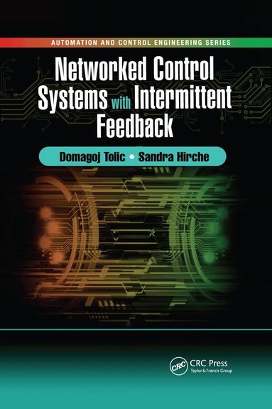Domagoj Tolić, Sandra Hirche - Networked Control Systems with Intermittent Feedback, Häftad