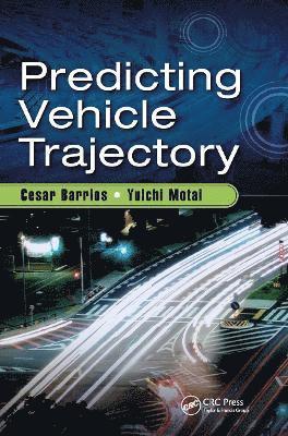 Cesar Barrios, Yuichi Motai - Predicting Vehicle Trajectory, Häftad