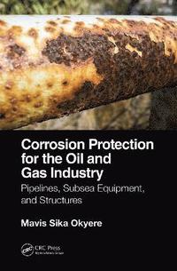 bokomslag Corrosion Protection for the Oil and Gas Industry