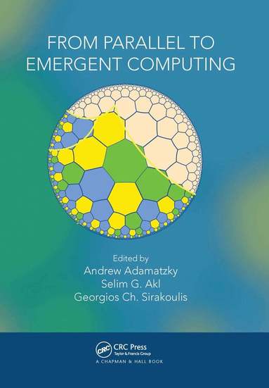 Andrew Adamatzky, Selim Akl, Georgios Ch. Sirakoulis - From Parallel to Emergent Computing, Häftad