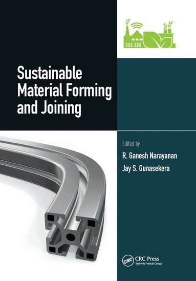 R.Ganesh Narayanan, Jay S Gunasekera - Sustainable Material Forming and Joining, Häftad