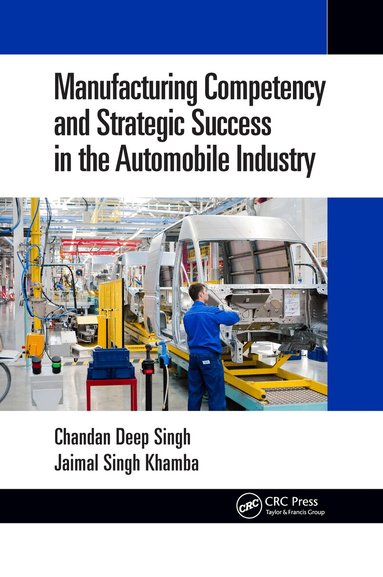 Chandan Deep Singh, Jaimal Singh Khamba - Manufacturing Competency and Strategic Success in the Automobile Industry, Häftad