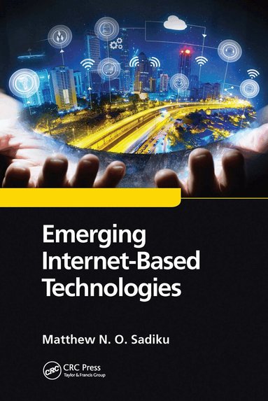 Matthew N. O. Sadiku - Emerging Internet-Based Technologies, Häftad