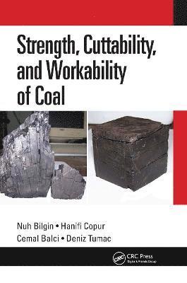Nuh Bilgin, Hanifi Copur, Cemal Balci, Deniz Tumac - Strength, Cuttability, and Workability of Coal, Häftad
