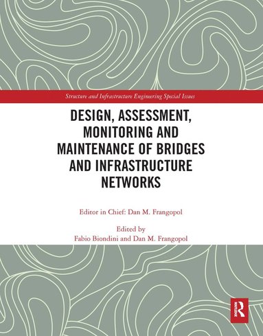 bokomslag Design, Assessment, Monitoring and Maintenance of Bridges and Infrastructure Networks