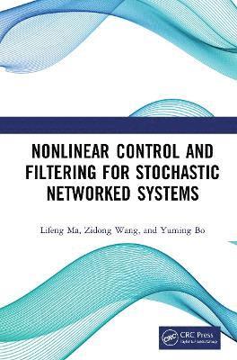 Nonlinear Control and Filtering for Stochastic Networked Systems 1