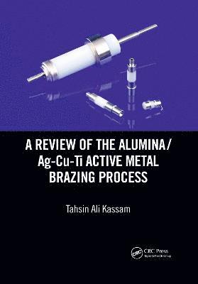 bokomslag A Review of the Alumina/Ag-Cu-Ti Active Metal Brazing Process