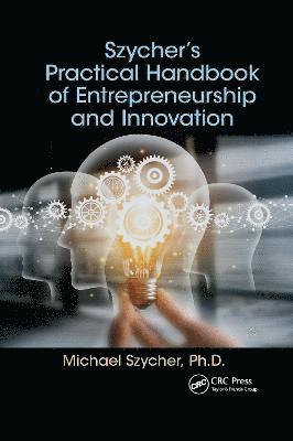 Szychers Practical Handbook of Entrepreneurship and Innovation 1