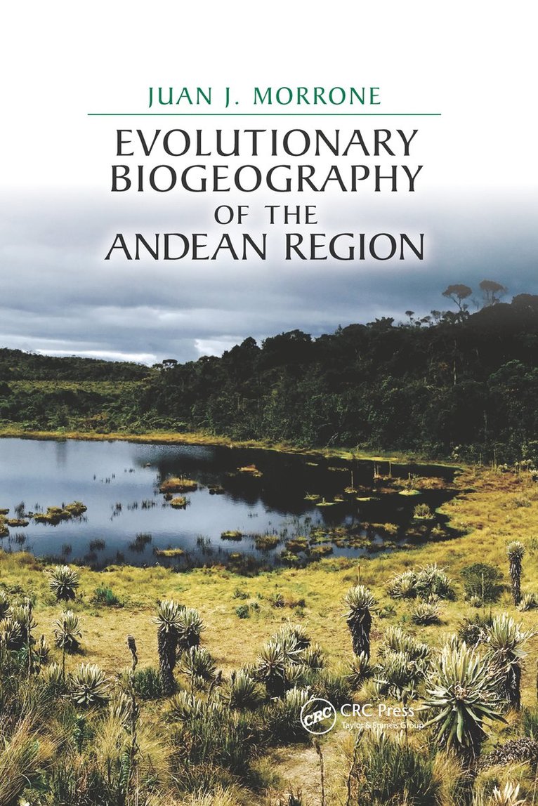 Juan J. Morrone - Evolutionary Biogeography of the Andean Region, Häftad