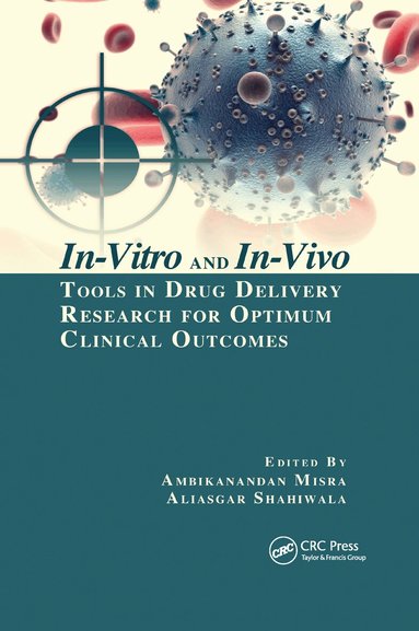 Ambikanandan Misra, Aliasgar Shahiwala - In-Vitro and In-Vivo Tools in Drug Delivery Research for Optimum Clinical Outcomes, Häftad