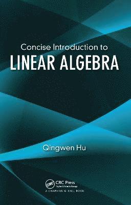 Qingwen Hu, Qingwen (University of Texas at Dallas) Hu - Concise Introduction to Linear Algebra, Häftad