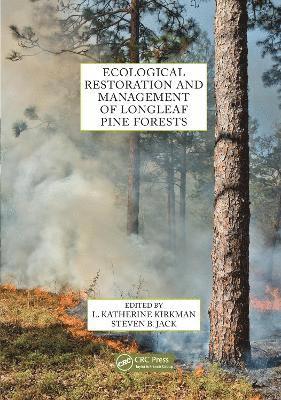 L. Katherine Kirkman, Steven B. Jack - Ecological Restoration and Management of Longleaf Pine Forests, Häftad