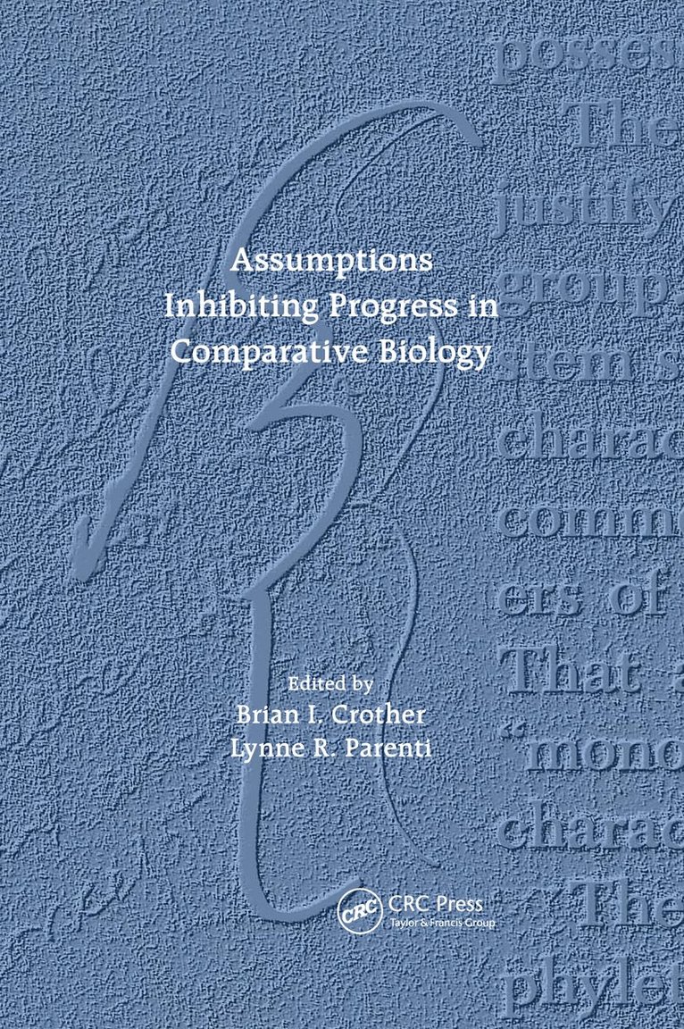 Assumptions Inhibiting Progress in Comparative Biology 1