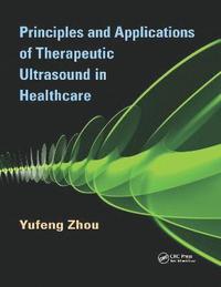 bokomslag Principles and Applications of Therapeutic Ultrasound in Healthcare