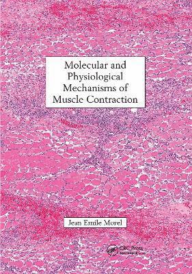 Jean Emile Morel - Molecular and Physiological Mechanisms of Muscle Contraction, Häftad