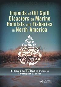 bokomslag Impacts of Oil Spill Disasters on Marine Habitats and Fisheries in North America