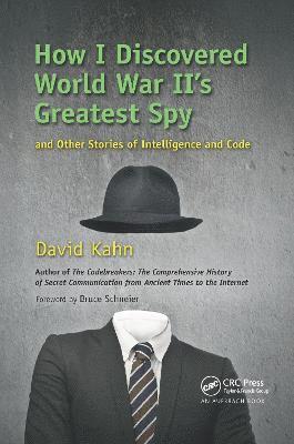 How I Discovered World War II's Greatest Spy and Other Stories of Intelligence and Code 1