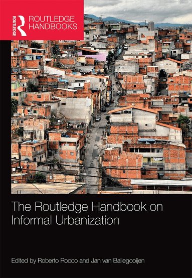 Roberto Rocco, Jan van Ballegooijen - Routledge Handbook on Informal Urbanization, Häftad
