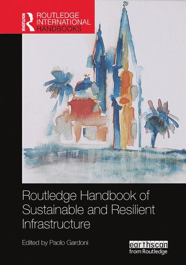 bokomslag Routledge Handbook of Sustainable and Resilient Infrastructure