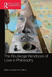 bokomslag The Routledge Handbook of Love in Philosophy