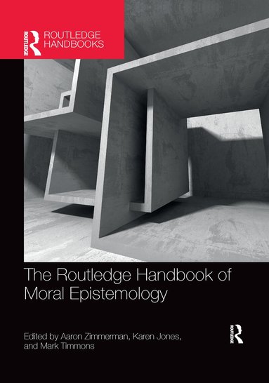 Aaron Zimmerman, Karen Jones, Mark Timmons - Routledge Handbook of Moral Epistemology, Häftad
