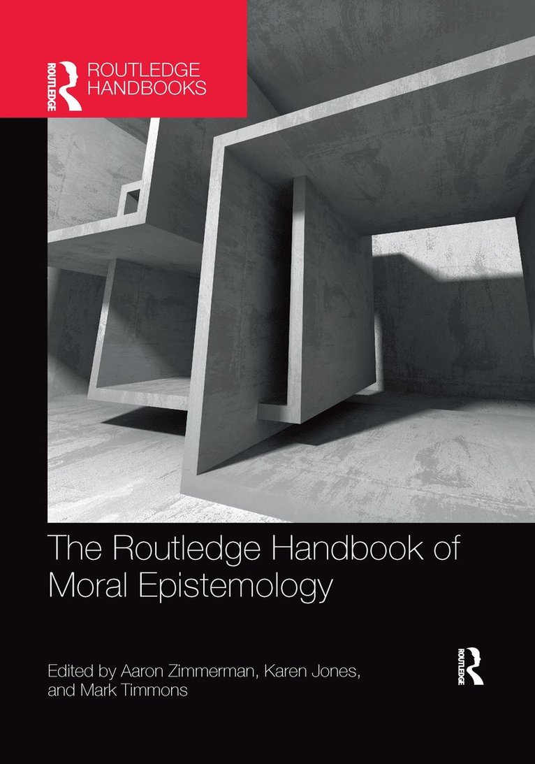 Aaron Zimmerman, Karen Jones, Mark Timmons - Routledge Handbook of Moral Epistemology, Häftad