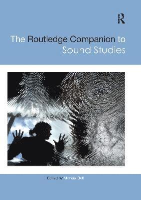 bokomslag The Routledge Companion to Sound Studies