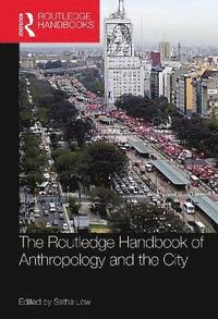 bokomslag The Routledge Handbook of Anthropology and the City