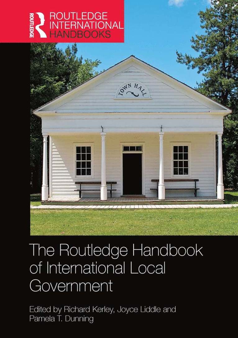 Richard Kerley, Joyce Liddle, Pamela T. Dunning, UK.) Kerley, Richard (Queen Margaret University, UK.) Liddle, Joyce (University of Northumbria, USA) Dunning, Pamela T. (Troy University - Routledge Handbook of International Local Government, Häftad