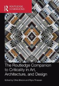 bokomslag The Routledge Companion to Criticality in Art, Architecture, and Design