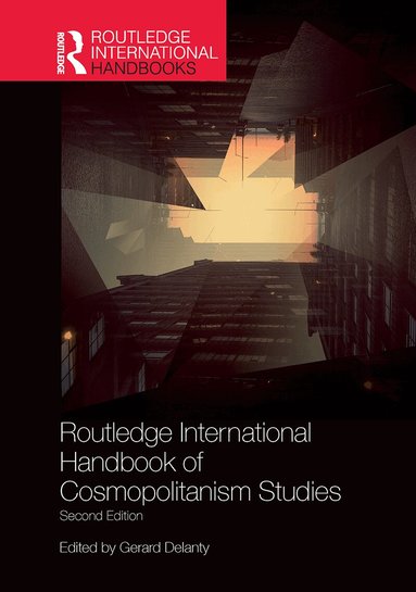 Gerard Delanty - Routledge International Handbook of Cosmopolitanism Studies, Häftad
