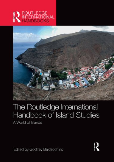 Godfrey Baldacchino - Routledge International Handbook of Island Studies, Häftad