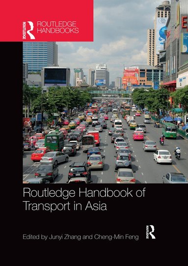 Junyi Zhang, Cheng-Min Feng - Routledge Handbook of Transport in Asia, Häftad