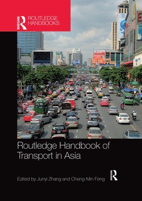 Junyi Zhang, Cheng-Min Feng, Japan) Zhang, Junyi (Hiroshima University, Taiwan) Feng, Cheng-Min (National Chiao Tung University - Routledge Handbook of Transport in Asia, Häftad