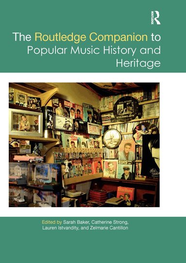 Sarah Baker, Catherine Strong, Lauren Istvandity, Zelmarie Cantillon - Routledge Companion to Popular Music History and Heritage, Häftad